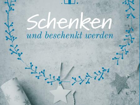 Schenken und beschenkt werden